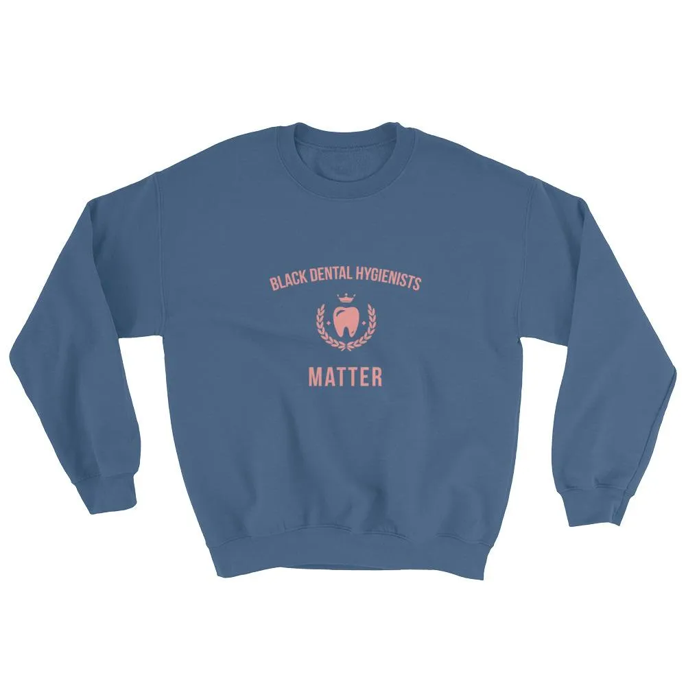 Black Dental Hygienists Matter - Sweatshirt
