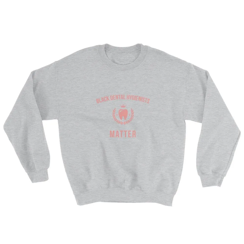 Black Dental Hygienists Matter - Sweatshirt