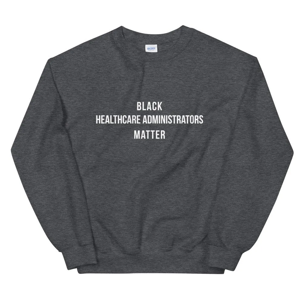 Black Healthcare Administrators -  Unisex Sweatshirt
