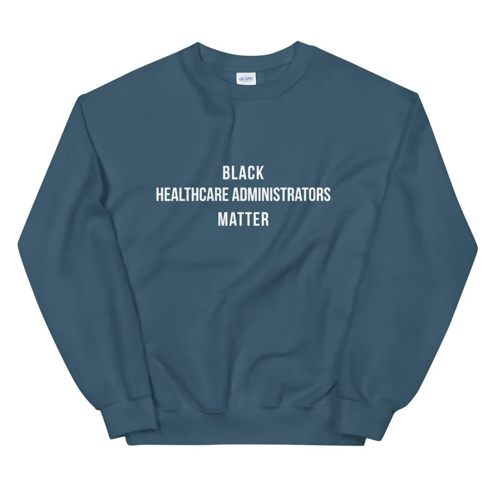 Black Healthcare Administrators -  Unisex Sweatshirt