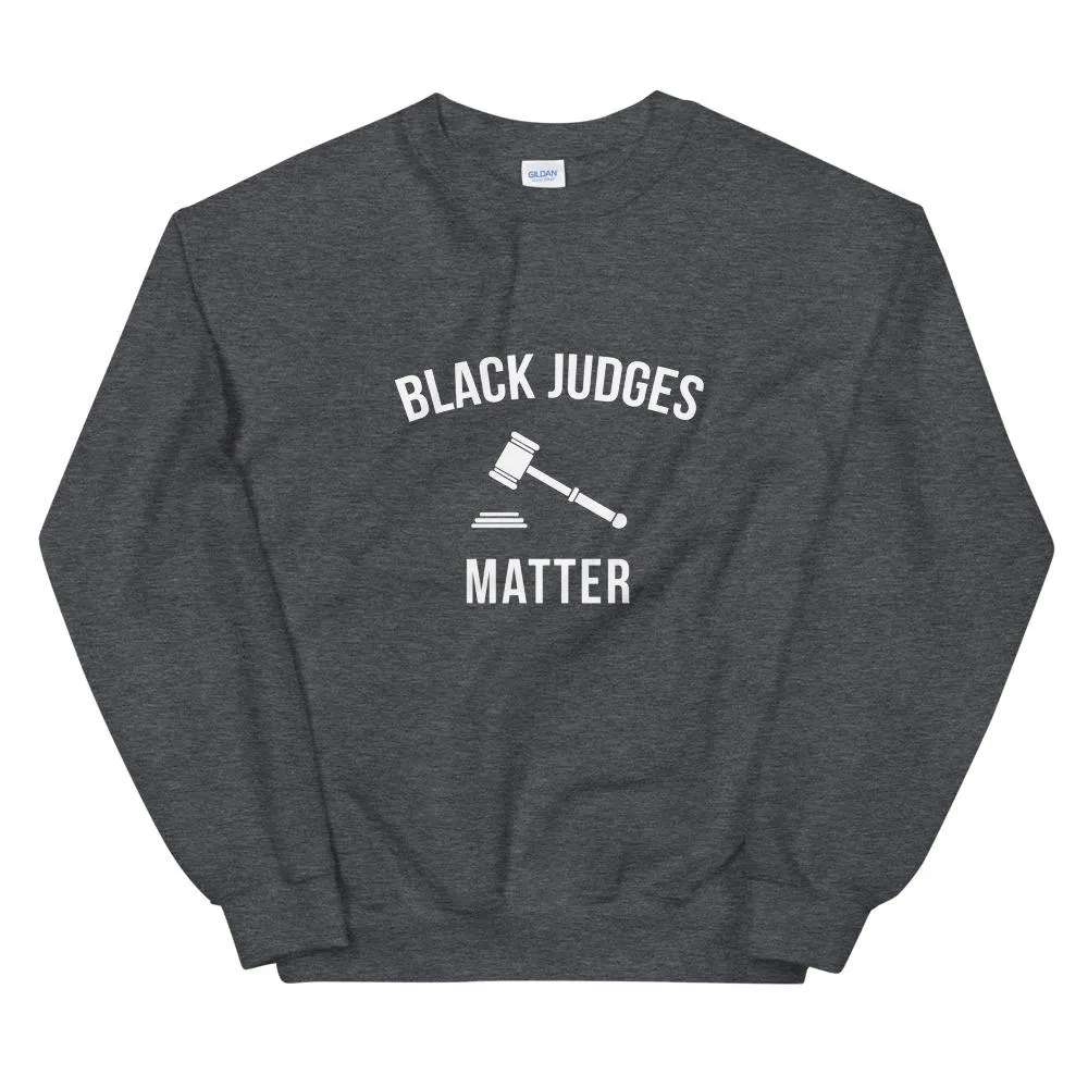 Black Judges Matter - Unisex Sweatshirt