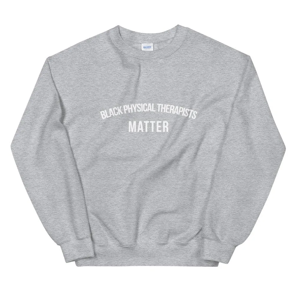Black Physical Therapists Matter - Unisex Sweatshirt