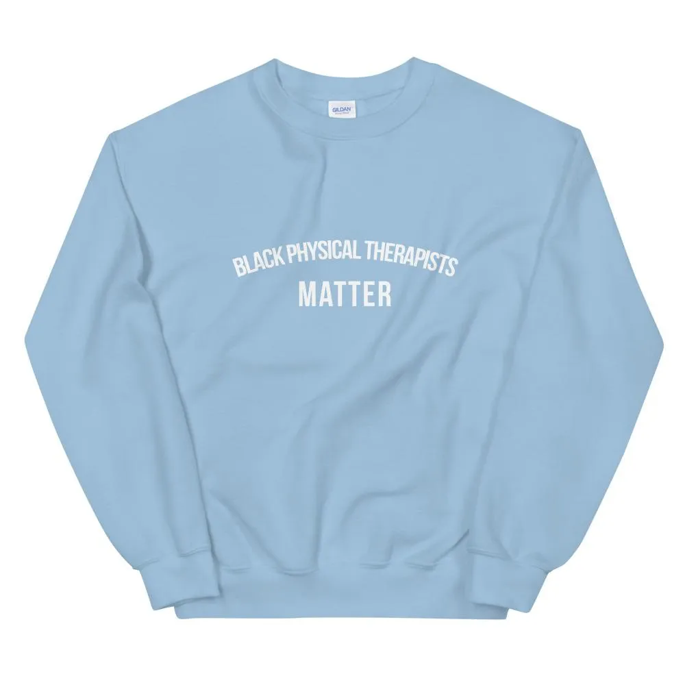 Black Physical Therapists Matter - Unisex Sweatshirt