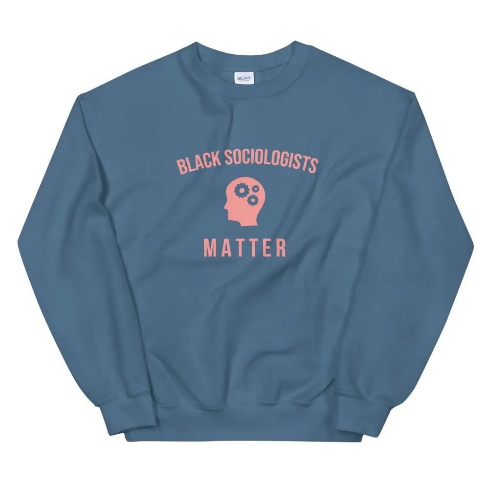 Black Sociologists Matter - Sweatshirt