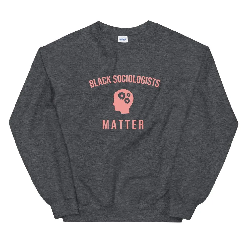 Black Sociologists Matter - Sweatshirt